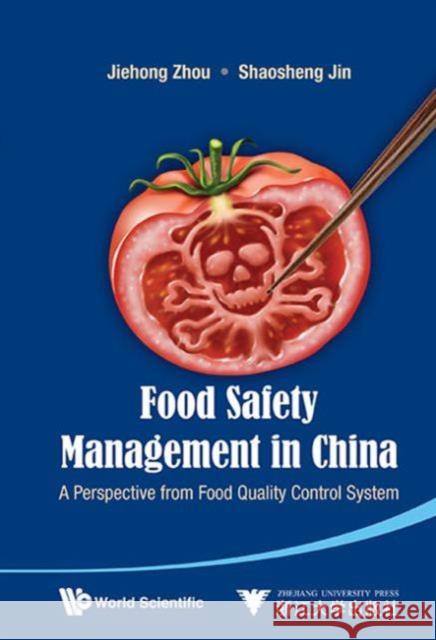 Food Safety Management in China: A Perspective from Food Quality Control System Zhou, Jiehong 9789814447751 World Scientific Publishing Company