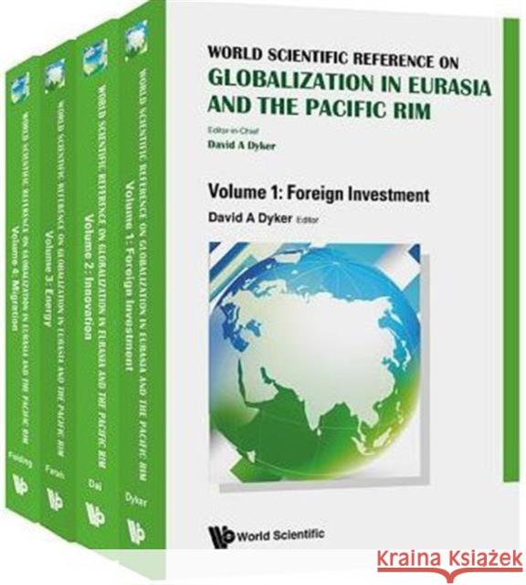 World Scientific Reference on Globalisation in Eurasia and the Pacific Rim (in 4 Volumes) David A. Dyker 9789814447799 World Scientific Publishing Company