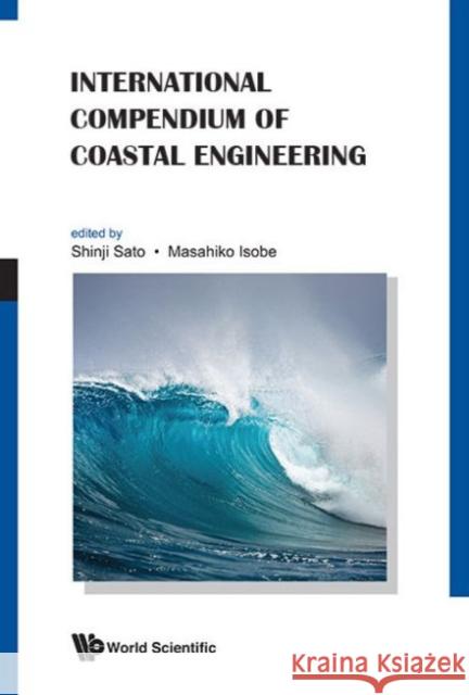 International Compendium of Coastal Engineering Sato, Shinji 9789814449427