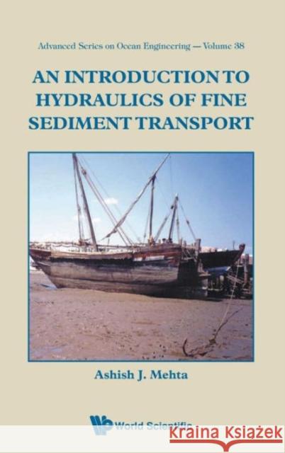 An Introduction to Hydraulics of Fine Sediment Transport Mehta, Ashish J. 9789814449489