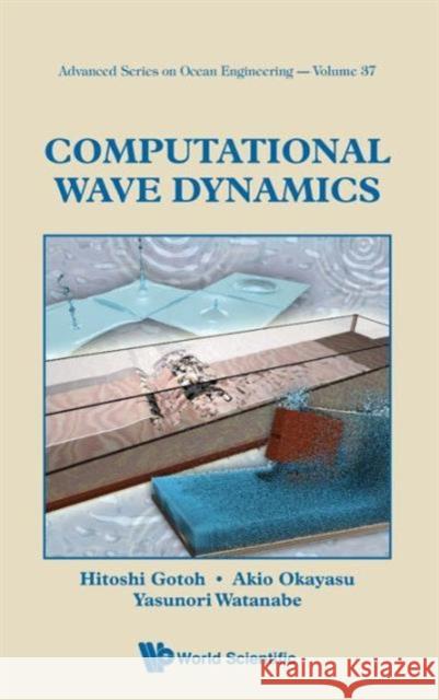 Computational Wave Dynamics Hitoshi Gotoh 9789814449700 0