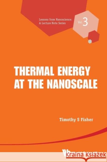 Thermal Energy at the Nanoscale Fisher, Timothy S. 9789814449786