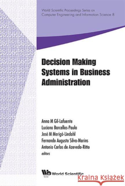 Decision Making Systems in Business Administration - Proceedings of the Ms'12 International Conference Merigo-Lindahl, Jose M. 9789814452045 World Scientific Publishing Co Pte Ltd