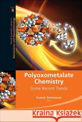 Polyoxometalate Chemistry: Some Recent Trends Francis Secheresse 9789814458979 World Scientific Publishing Company