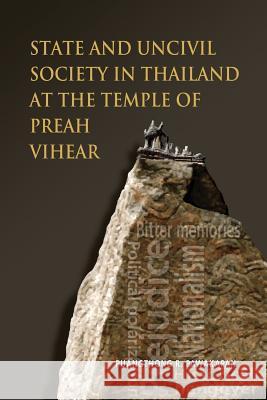 State and Uncivil Society in Thailand at the Temple of Preah Vihear R. Puangthong Pawakapan 9789814459907 Institute of Southeast Asian Studies