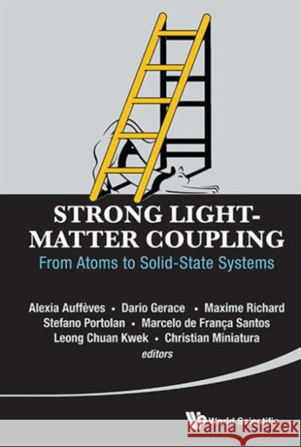 Strong Light-Matter Coupling: From Atoms to Solid-State Systems Kwek, Leong-Chuan 9789814460347