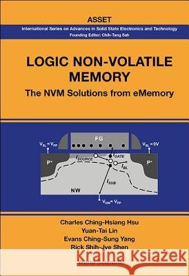 Logic Non-volatile Memory: The Nvm Solutions For Ememory Charles Ching-Hsiang Hsu Yuan-Tai Lin Evans Ching-Sung Yang 9789814460903 