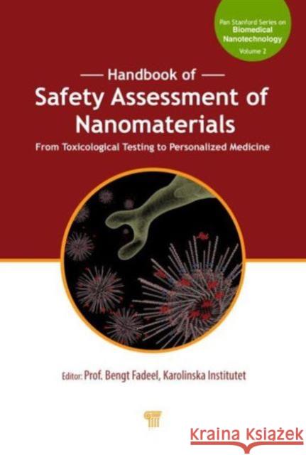 Handbook of Safety Assessment of Nanomaterials: From Toxicological Testing to Personalized Medicine Fadeel, Bengt 9789814463362 Pan Stanford Publishing