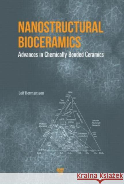 Nanostructural Bioceramics: Advances in Chemically Bonded Ceramics Hermansson, Leif 9789814463430 Pan Stanford Publishing Pte Ltd