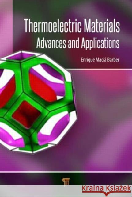 Thermoelectric Materials: Advances and Applications Macia, Enrique 9789814463522 Pan Stanford Publishing
