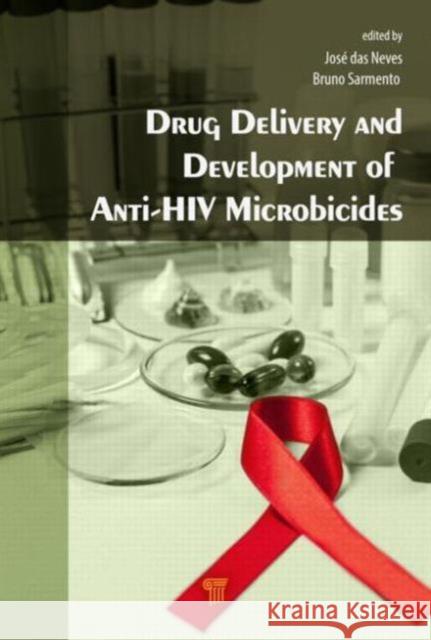 Drug Delivery and Development of Anti-HIV Microbicides Jose Da Bruno Sarmento 9789814463560 Pan Stanford