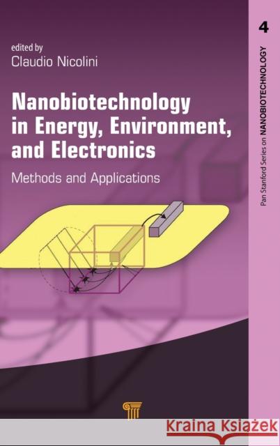 Nanobiotechnology in Energy, Environment and Electronics: Methods and Applications Claudio Nicolini 9789814463966 Pan Stanford