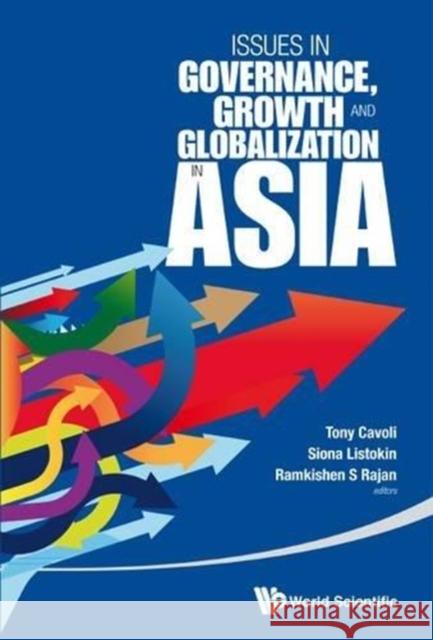 Issues in Governance, Growth and Globalization in Asia Cavoli, Tony 9789814504942 World Scientific Publishing Company