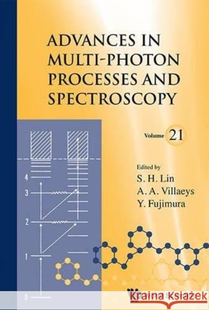 Advances in Multi-Photon Processes and Spectroscopy, Volume 21 Fujimura, Yuichi 9789814518338