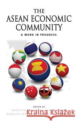 The ASEAN Economic Community: A Work in Progress Sanchita Bas Jayant Menon Rodolfo C. Severino 9789814519014