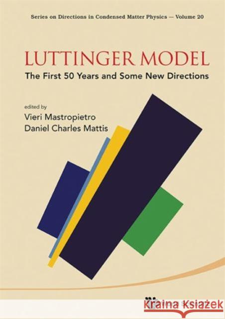 Luttinger Model: The First 50 Years and Some New Directions Mattis, Daniel C. 9789814520713 World Scientific Publishing Company