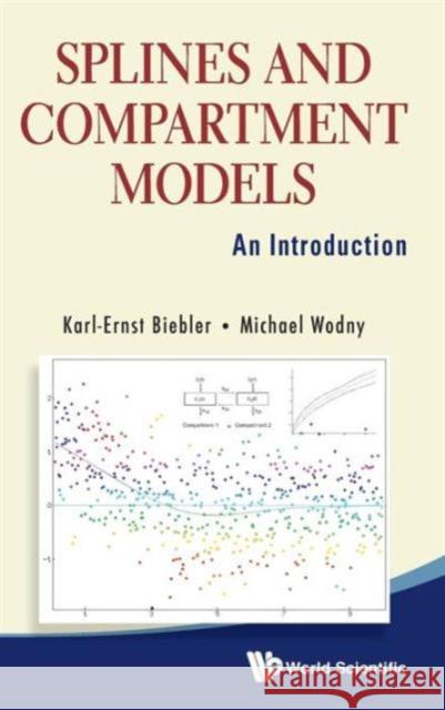 Splines and Compartment Models: An Introduction Biebler, Karl-Ernst Erich 9789814522229 World Scientific Publishing Company