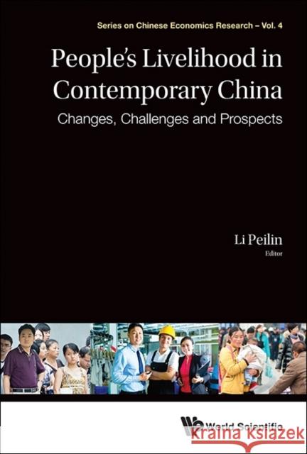 People's Livelihood in Contemporary China: Changes, Challenges and Prospects Li, Peilin 9789814522250