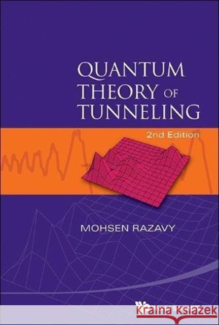 Quantum Theory of Tunneling (2nd Edition) Razavy, Mohsen 9789814525008 World Scientific Publishing Company