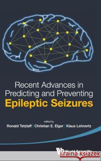 Recent Advances in Predicting and Preventing Epileptic Seizures - Proceedings of the 5th International Workshop on Seizure Prediction Tetzlaff, Ronald 9789814525343 World Scientific Publishing Company