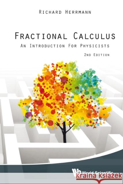 Fractional Calculus: An Introduction for Physicists (2nd Edition) Herrmann, Richard 9789814551076 World Scientific Publishing Company