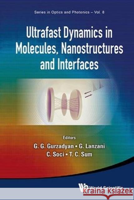 Ultrafast Dynamics in Molecules, Nanostructures and Interfaces - Selected Lectures Presented at Symposium on Ultrafast Dynamics of the 7th Internation Lanzani, Guglielmo 9789814556910 World Scientific Publishing Company