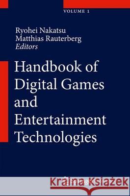 Handbook of Digital Games and Entertainment Technologies Ryohei Nakatsu Matthias Rauterberg Paolo Ciancarini 9789814560498