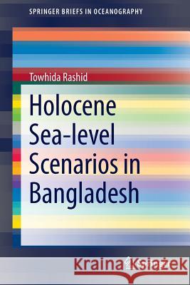Holocene Sea-Level Scenarios in Bangladesh Rashid, Towhida 9789814560986