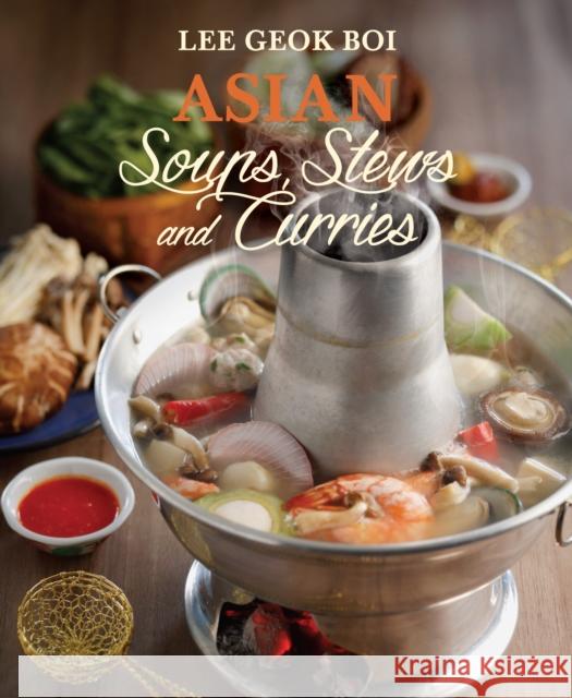 Asian Soups, Stews and Curries Lee Geok Boi 9789814561037 Marshall Cavendish c/o Times E