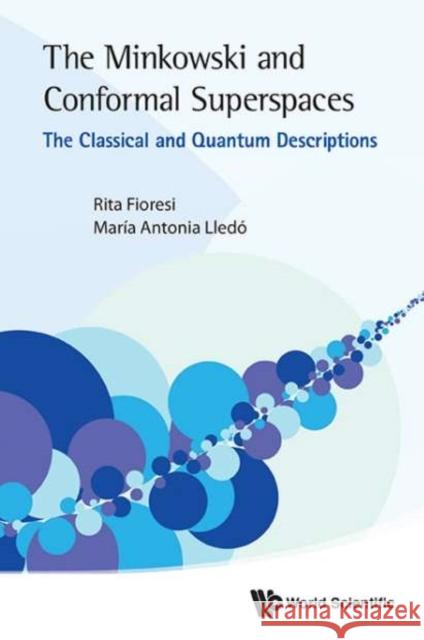 Minkowski and Conformal Superspaces, The: The Classical and Quantum Descriptions Fioresi, Rita 9789814566339