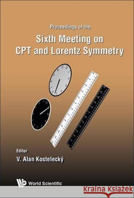 CPT and Lorentz Symmetry - Proceedings of the Sixth Meeting V. Alan Kostelecky 9789814566421