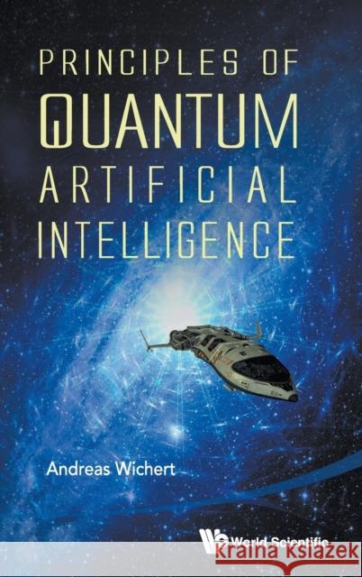 Principles of Quantum Artificial Intelligence Andreas Wichert 9789814566742