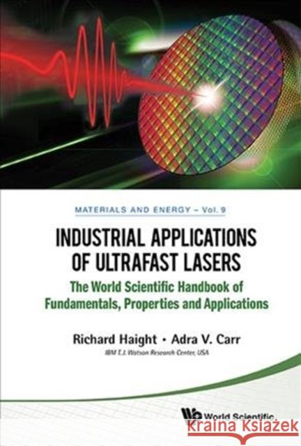 Industrial Applications of Ultrafast Lasers Richard Haight 9789814569002 World Scientific Publishing Company