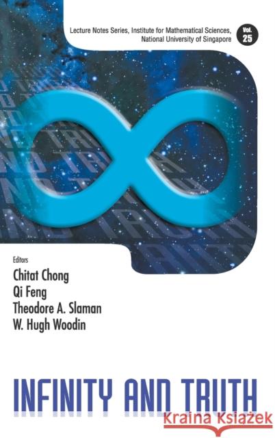 Infinity and Truth Chitat Chong Qi Feng Theodore A. Slaman 9789814571036 World Scientific Publishing Company