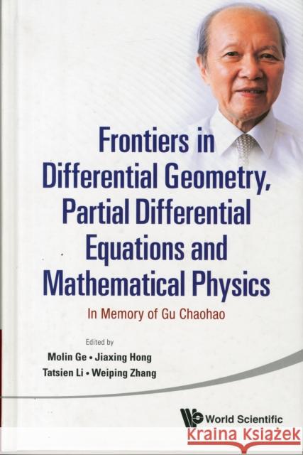 Frontiers in Differential Geometry, Partial Differential Equations and Mathematical Physics: In Memory of Gu Chaohao Ge, Mo-Lin 9789814578073 World Scientific Publishing Company
