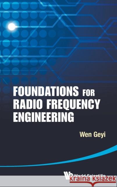 Foundations for Radio Frequency Engineering Geyi Wen 9789814578707 World Scientific Publishing Company