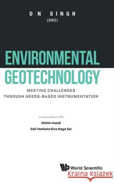 Environmental Geotechnology: Meeting Challenges Through Needs-Based Instrumentation Singh, Devendra Narain 9789814583008 World Scientific Publishing Company