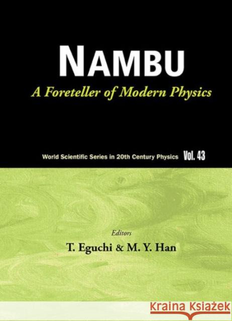 Nambu: A Foreteller of Modern Physics (New Edition) Han, Moo-Young 9789814583053 World Scientific Publishing Company