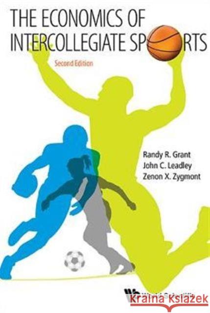 Economics of Intercollegiate Sports, the (Second Edition) Leadley, John C. 9789814583367 World Scientific Publishing Company