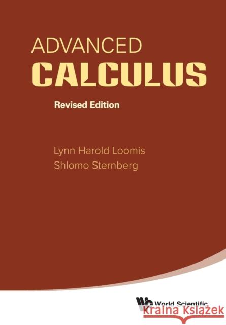 Advanced Calculus (Revised Edition) Shlomo Zvi Sternberg Lynn Harold Loomis 9789814583930 World Scientific Publishing Co Pte Ltd