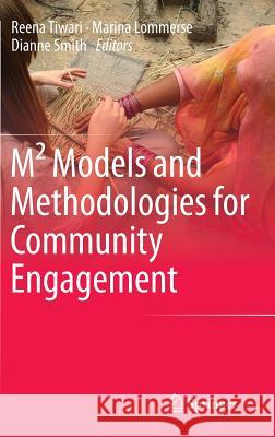 M² Models and Methodologies for Community Engagement Tiwari, Reena 9789814585101 Springer