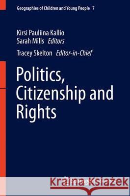 Politics, Citizenship and Rights Kirsi Kallio Sarah Mills Tracey Skelton 9789814585569 Springer