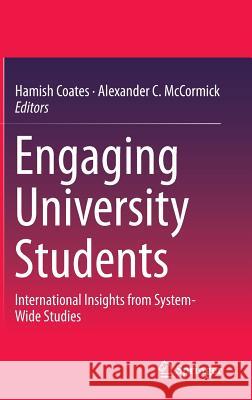 Engaging University Students: International Insights from System-Wide Studies Coates, Hamish 9789814585620 Springer