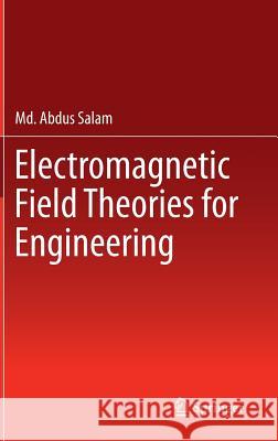 Electromagnetic Field Theories for Engineering M. a. Salam 9789814585651 Springer