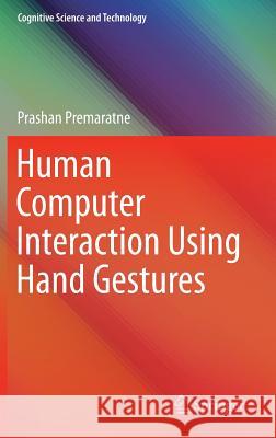 Human Computer Interaction Using Hand Gestures Prashan Premaratne 9789814585682 Springer