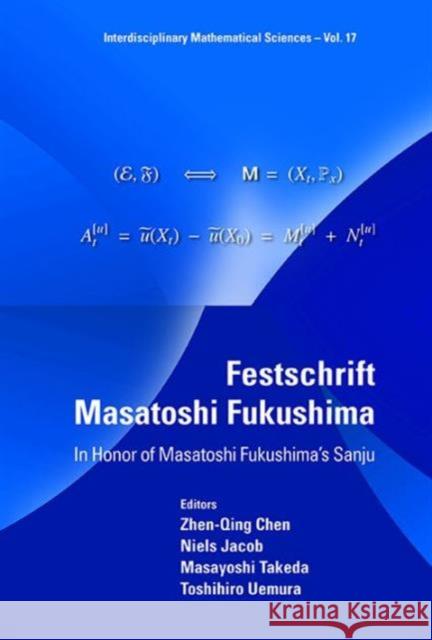 Festschrift Masatoshi Fukushima: In Honor of Masatoshi Fukushima's Sanju Zhen-Qing Chen Niels Jacob Masayoshi Takeda 9789814596527