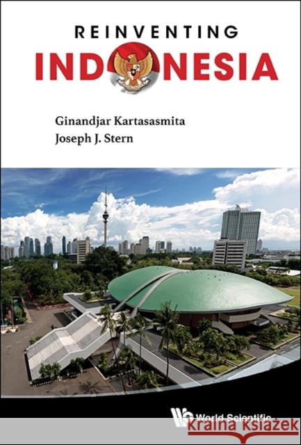 Reinventing Indonesia Ginandjar Kartasasmita Joseph J. Stern 9789814596558 World Scientific Publishing Company