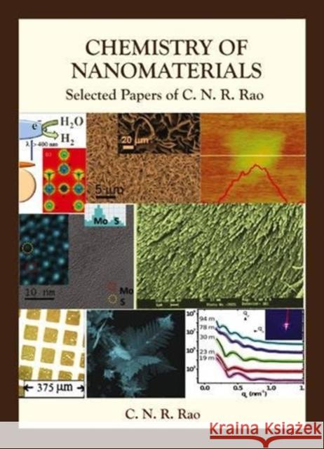 Chemistry of Nanomaterials: Selected Papers of C N R Rao C. N. R. Rao 9789814602006 World Scientific Publishing Company