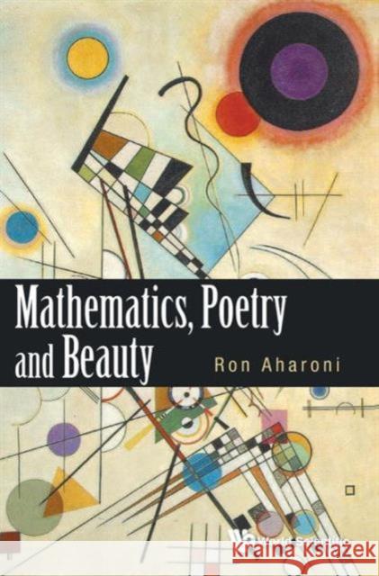 Mathematics, Poetry and Beauty Ron Aharoni 9789814602938 World Scientific Publishing Company