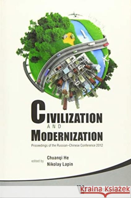 Civilization and Modernization - Proceedings of the Russian-Chinese Conference 2012 Chuanqi He Nikolay Lapin 9789814603515